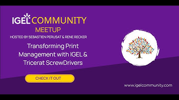 IGEL Community Meetup - Transforming Print Management with IGEL & Tricerat ScrewDrivers