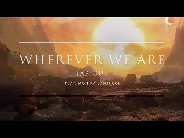 Far Out (feat. Monika Santucci) - Wherever We Are