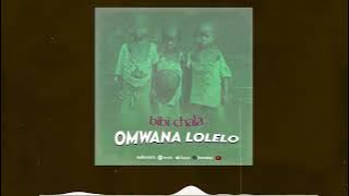 BIBI CHALA : OMWANA LOLELO