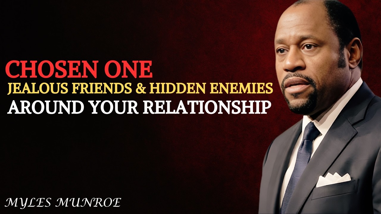 Jealous Friends & Hidden Enemies Around Your Relationship|| BEST MOTIVATIONAL BY DR . MYLES MUNROE