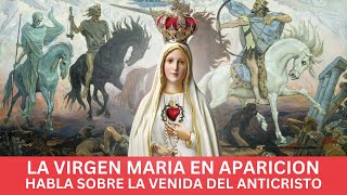 La Virgen María habla sobre la aparición del Anticristo