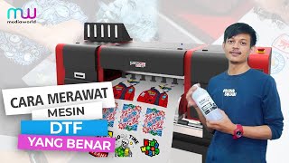 INI DIA CARA MERAWAT MESIN DTF YANG BAIK