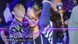 Hãy Xem Là Giấc Mơ Remix - Rồi Từ Đây Đôi Ta Hai Lối Remix Hot Tik tok 2024