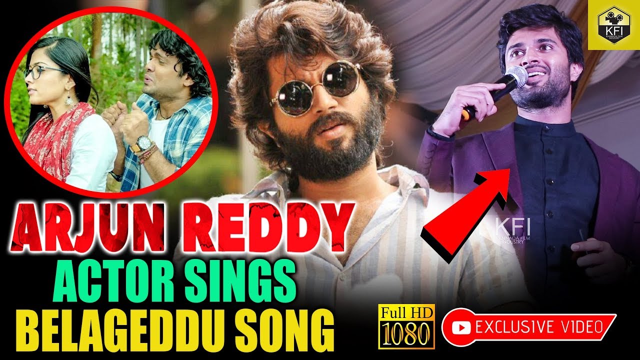 Arjun Reddy Actor Sings Belageddu Song | Vijay Deverakonda Sings Kannada  Song | Arjun Reddy Movie - YouTube