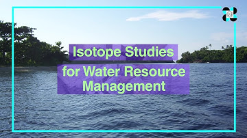 Isotope Studies for Water Resource Management