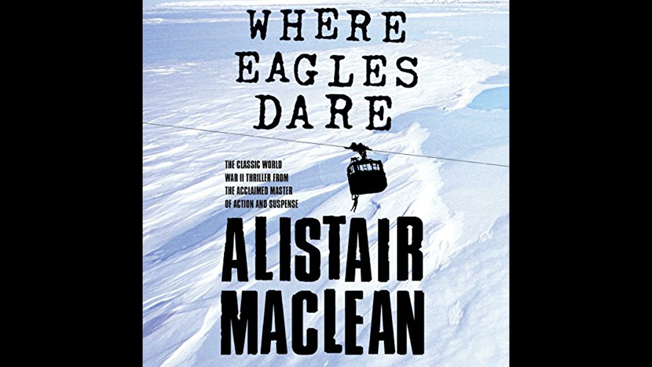 Where Eagles Dare by Alistair MacLean | Full Audiobook