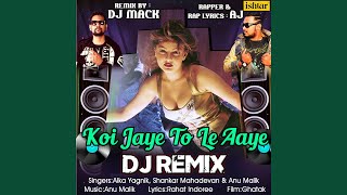 Koi Jaye To Le Aaye (feat. AJ) (DJ Remix)