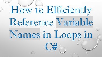 How to Efficiently Reference Variable Names in Loops in C#