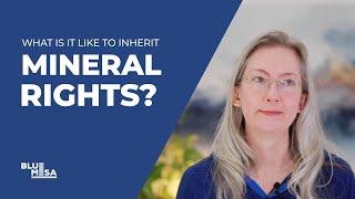 What is it like for your heirs to inherit mineral rights?