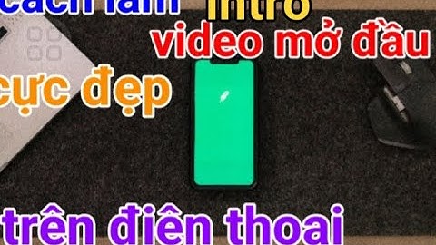 Cách làm intro video mở đầu cực đẹp trên điện thoại