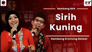 Gambang Kromong Betawi - Sirih Kuning - Gambang BKN ( LIRIK )