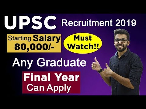 UPSC Recruitment 2019 (MUST WATCH) | Any Graduate | Starting Salary 80,000 | Final year can Apply