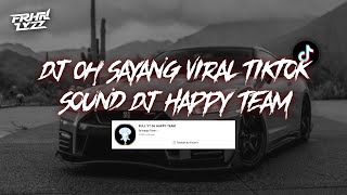 DJ OH SAYANG SOUND HAPPY TEAM VIRAL FYP TIKTOK YANG KALIAN CARI (SLOWED   REVERB)v