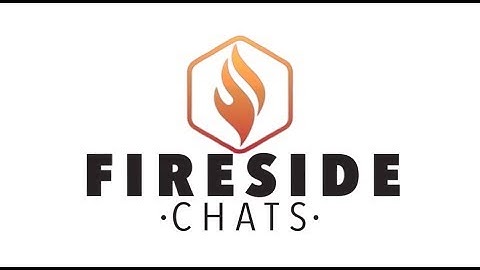 Fireside Chats - Introduction