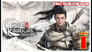 Three Kingdoms Zhao Yun Gameplay Playthrough - Chapter 1 Part 1 [ENG SUB/CN DUB ] [NO COMMENTARY]