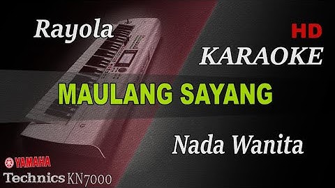 RAYOLA - MAULANG SAYANG ( NADA WANITA ) || KARAOKE