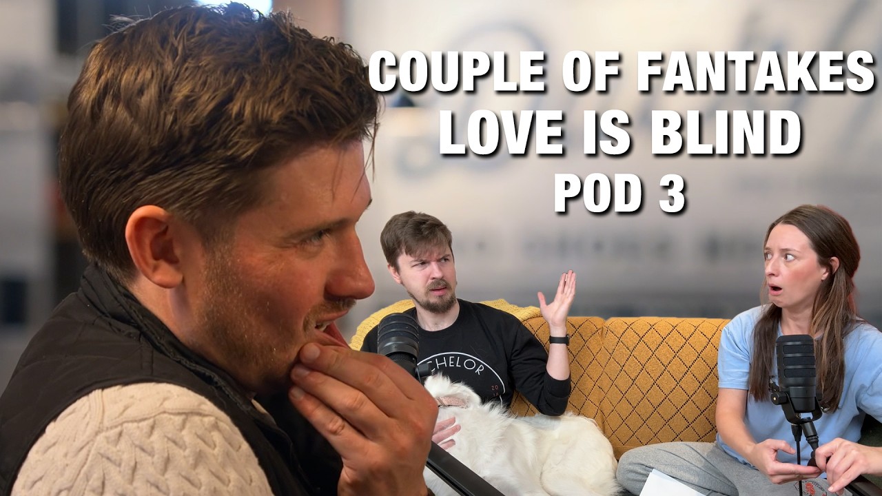 Alpha Bros & Wedding Woes - Couple of Fantakes Podcast Love is Blind Episodes 7 to 11 Review!