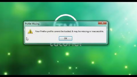 how to fix mozilla error message || "Your Firefox profile cannot be loaded."