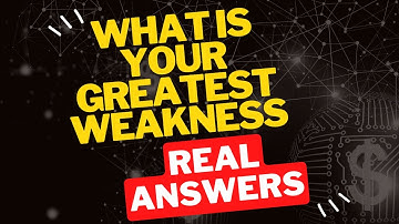 What is Your Greatest Weakness? - Critiquing Real Answers