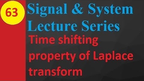 Time Shifting Property of Laplace Transform: Basics and Proof in Signals and Systems
