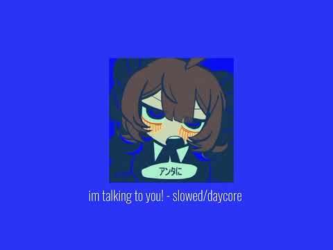im talking to you! - pinata (feat. kasane teto) slowed/daycore 