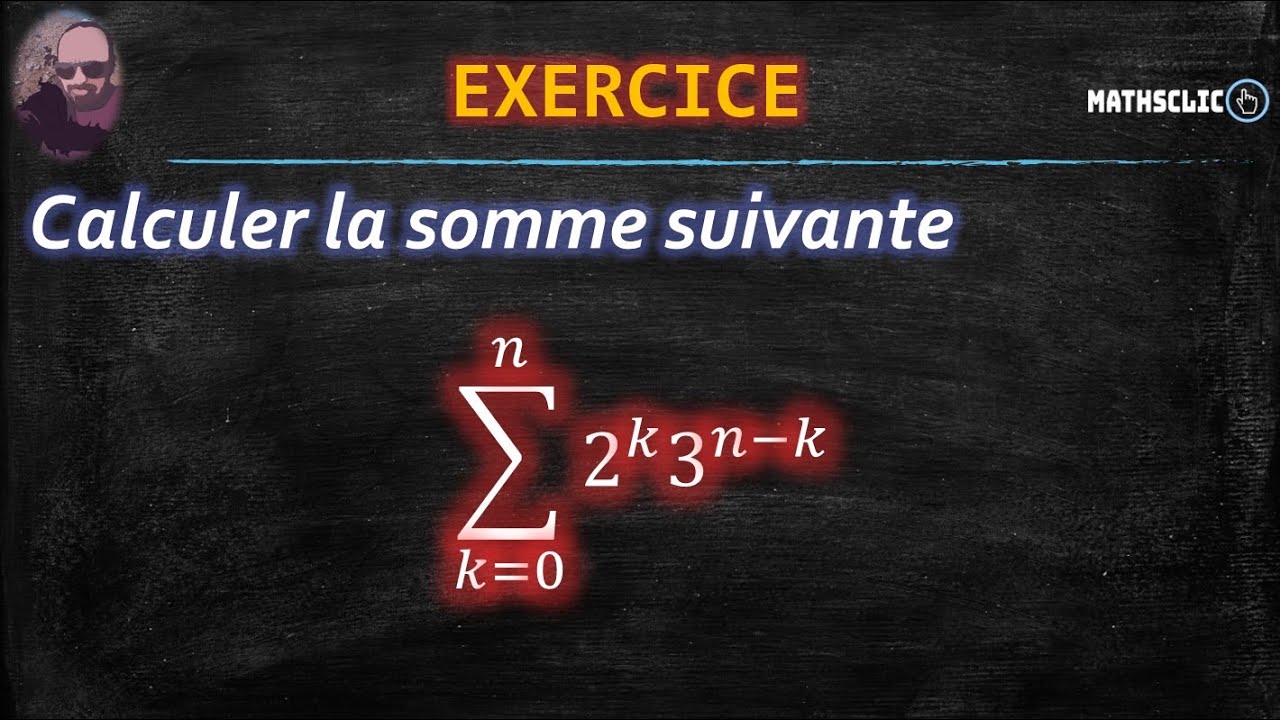 🔴MATHSCLIC EXERCICE SOMME D'UNE SÉRIE GÉOMÉTRIQUE ∑ 2^𝑘 × 3^(𝑛−𝑘 — free download