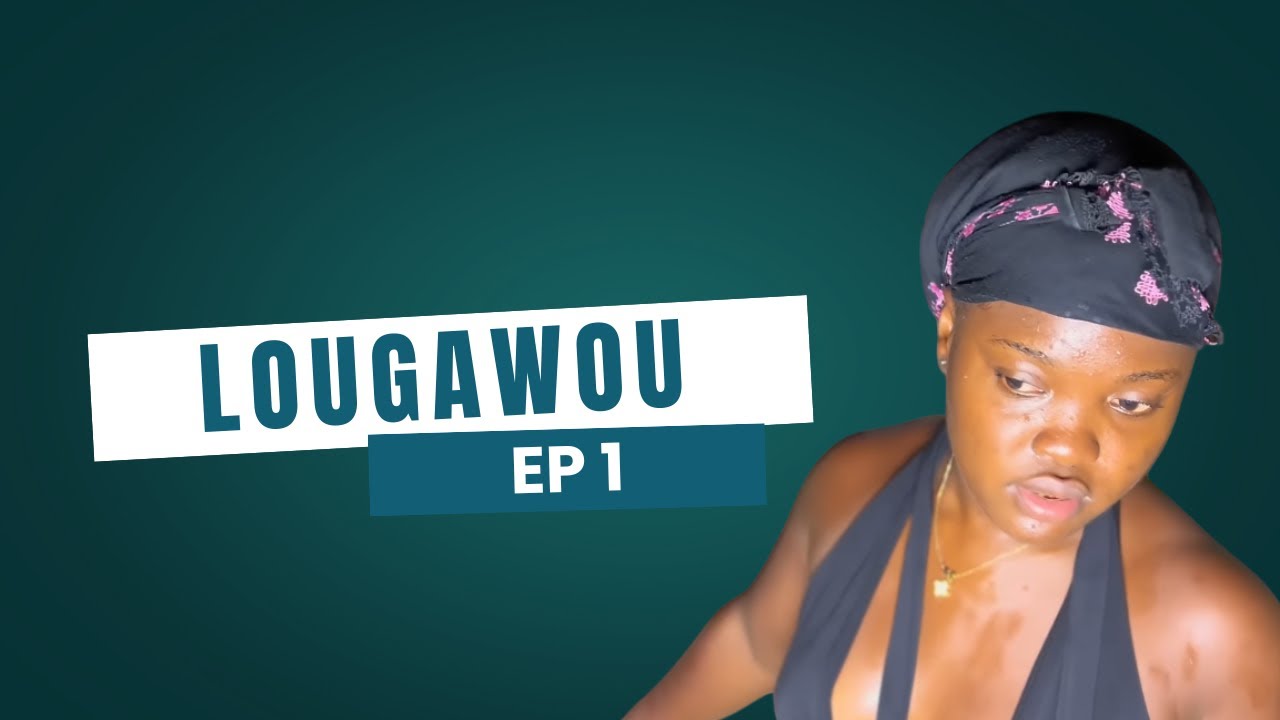 Lougawou ( Episode 1 ) 😂😂😂