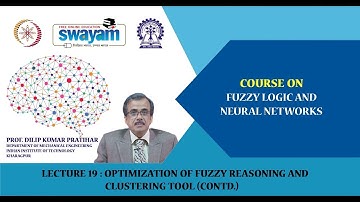 Lecture 19: Optimizationof Fuzzy Reasoning and Clustering Tool (Contd.)