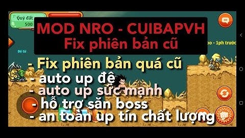 NGOC RONG ONLINE - MOD NRO CuiBapVH full chức năng (FIX PHIÊN BẢN CŨ)(auto up đệ - săn boss - up sm)