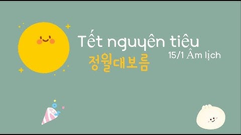 정월 대보름 Tết nguyên tiêu(Rằm tháng giêng) tại Hàn