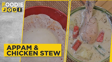 Appam Recipe | Kerala Chicken Stew Recipe | Foodie Jodi | The Foodie