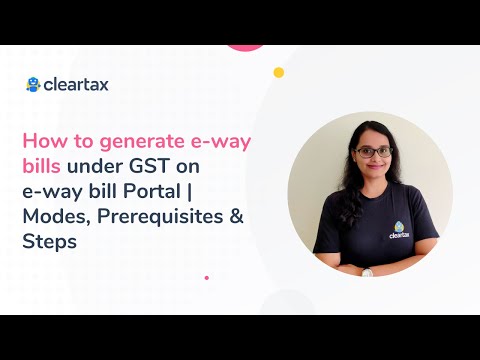 How to generate e-way bills under GST on e-way bill Portal | Modes, Prerequisites & Steps