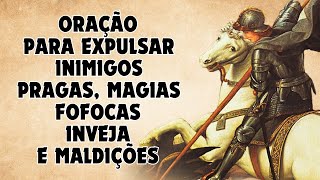 Oração de SÃO JORGE, Contra Bruxaria, Inimigos, Pragas, Fofocas, Inveja e Maldições.