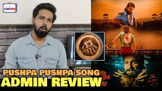 PUSHPA PUSHPA Song Review - Pushpa 2 The Rule | Admin REACTION & OPINION | Allu Arjun