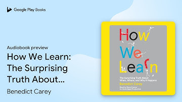 How We Learn: The Surprising Truth About When,… by Benedict Carey · Audiobook preview