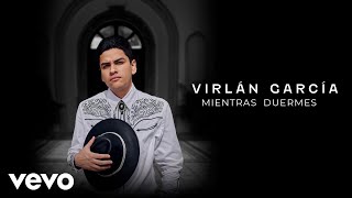 Virlán García - Mientras Duermes (Letra \/ Lyrics)