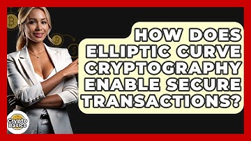 How Does Elliptic Curve Cryptography Enable Secure Transactions? - CryptoBasics360.com