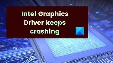 Intel Graphics Driver keeps crashing on Windows 11/10