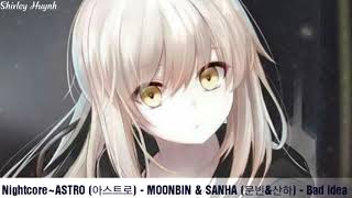 【Nightcore】~ASTRO (아스트로) - MOONBIN & SANHA (문빈&산하) - Bad Idea