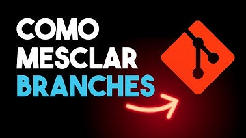 Como Mesclar Branches no Git (git merge)