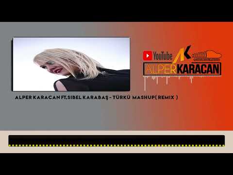 #SibelKarabaş - Türkü MASHUP ( #AlperKaracan Remix )