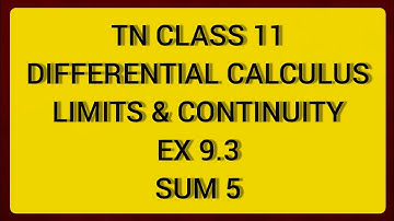 TN CLASS 11 MATHS DIFFERENTIAL CALCULUS  - LIMITS & CONTINUITY EX 9.3 SUM 5