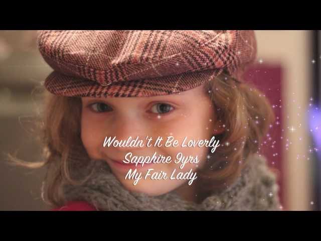Sapphire 9yrs Singing Wouldn T It Be Loverly Julie Andrews