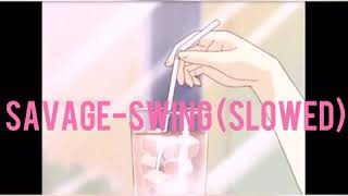 Savage-Swing (Slowed)