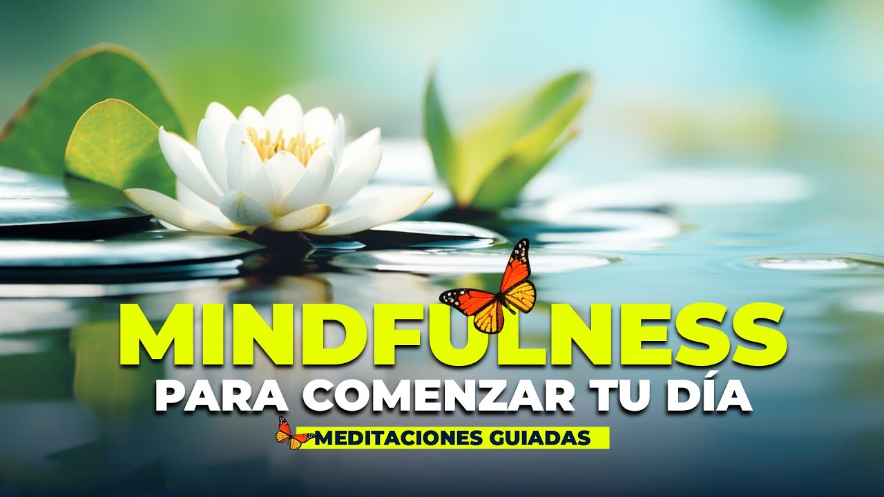Meditación de la mañana para iniciar el día ☀️ - MINDFULNESS ...