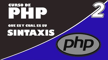 #2  Que es PHP y cual es su sintaxis - Curso de PHP para PRINCIPIANTES ✅ | Luis Gonzalez WEB