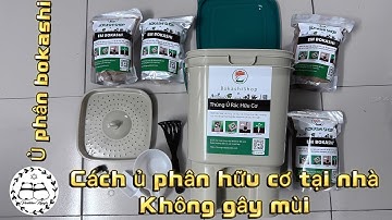 Cách làm phân ủ tại nhà / tập 1: cách làm phân bón BOKASHI tại nhà từ a tới z/ Bokashi Compost