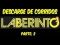 Descarge De Corridos Con Laberinto Parte 2