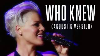 P!nk - Who Knew (Official Acoustic Version)
