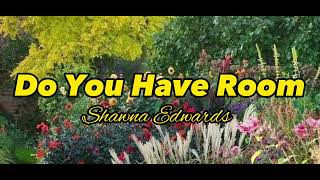 Shawna Edwards🍃DO YOU HAVE ROOM(Lyrics)April 15, 2023